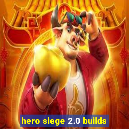 hero siege 2.0 builds